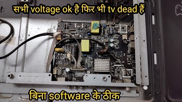 no indicator but all voltage ok. software ok. how to repair dead led tv?