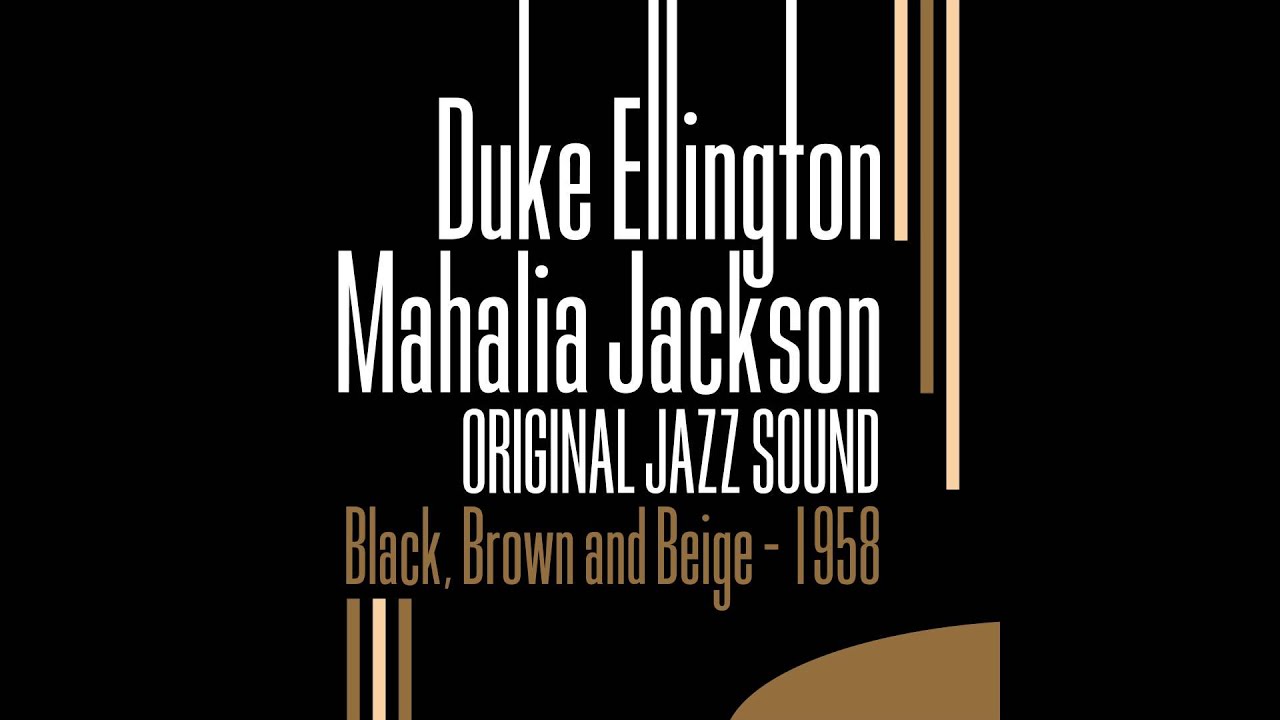 Duke Ellington, Mahalia Jackson Black, Brown and Beige, Pt. 1