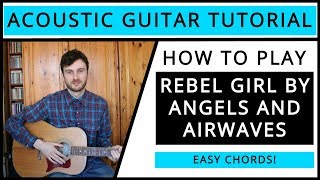 Angels and Airwaves - Rebel Girl - Acoustic Guitar Tutorial (EASY CHORDS)
