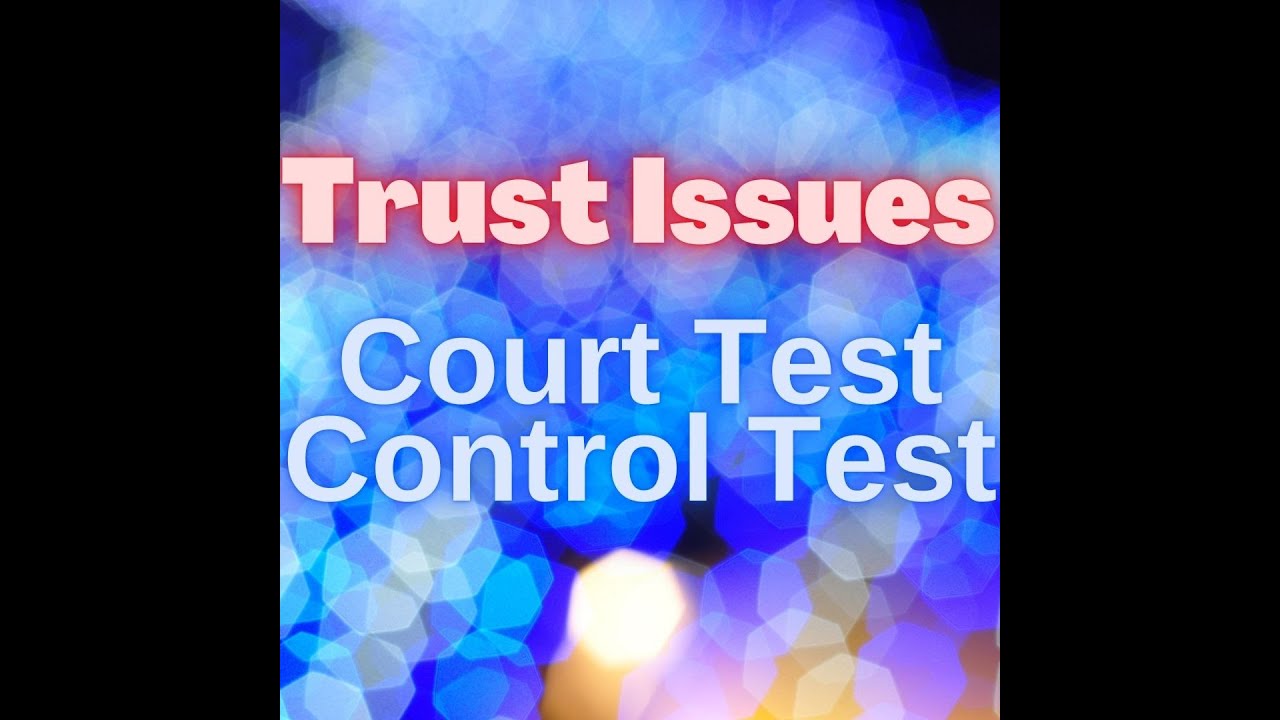 Trust 101: Court Test and Control Test -What Makes Trust Foreign? - YouTube