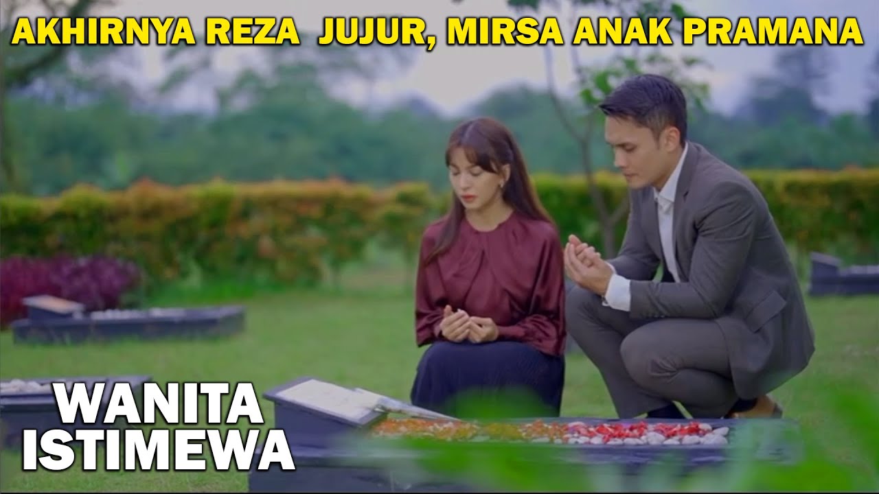 AKHIRNYA REZA BERANI JUJUR, MIRSA ANAK PRAMANA