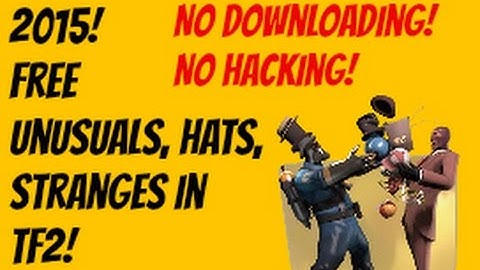 TF2: HOW TO GET FREE ITEMS 2015! (No Hacking/ No Downloading)- Free KEYS/HATS/STRANGES/UNUSUALS!
