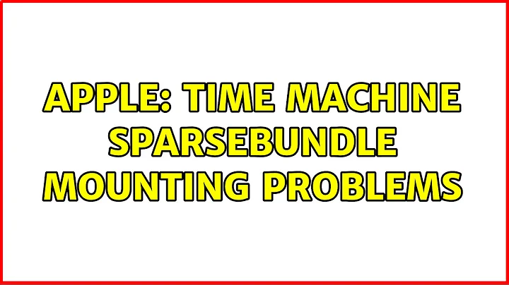 Apple: Time Machine sparsebundle mounting problems