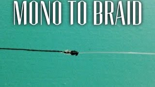 How to tie BRAIDED fishing line to MONOFILAMENT or FLUOROCARBON