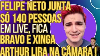 FLOPOU: Felipe Neto junta só 140 pessoas em live, fica bravo e xinga Arthur Lira na Câmara!