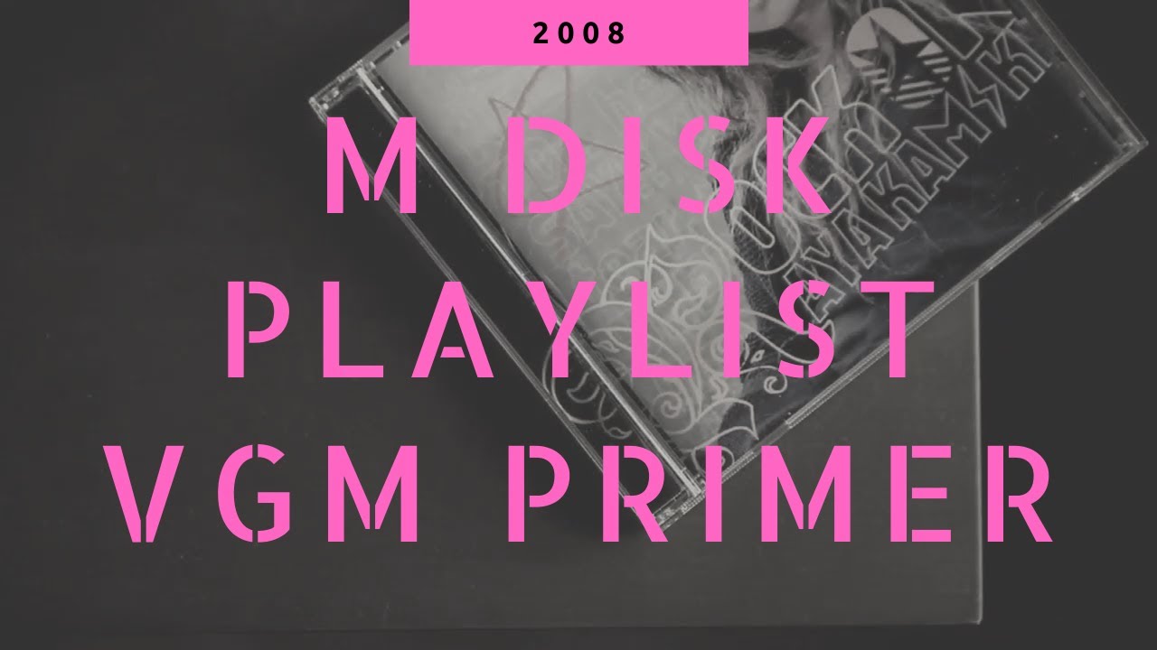 M Disk Playlist VGM Primer 2008