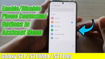 Galaxy S21/Ultra/Plus: How to Enable/Disable Phone Contextual Options