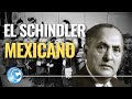 EL SCHINDLER MEXICANO QUE SALVÓ A 40 MIL PERSONAS