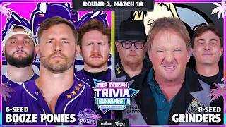 6-Booze Ponies vs. 8-Grinders | Round 2, Match 10 - Dozen Trivia Tournament 6