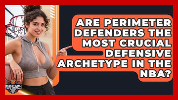 Are Perimeter Defenders The Most Crucial Defensive Archetype In The NBA? - Basketball Stats Central