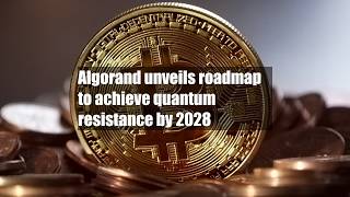 Algorand unveils roadmap to achieve quantum resistance by 2028