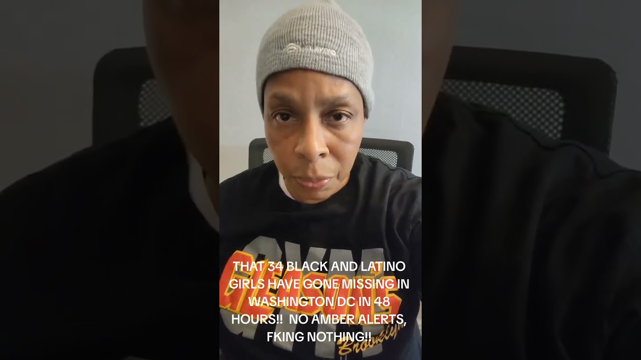 34 BLACK AND LATINO GIRLS  GONE MISSING IN WASHINGTON DC IN 48 HOURS!!  NO AMBER ALERTS,  NOTHING!