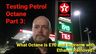 Testing Petrol / Gasoline for Octane ⛽ Part 3: Octane of E10 and Texaco Supreme with Ethanol Removed
