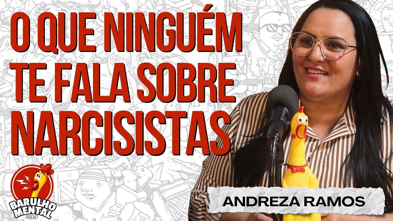O QUE NINGUÉM TE FALA SOBRE NARCISISTAS com Andreza Ramos - Barulho Mental Podcast #narcisista
