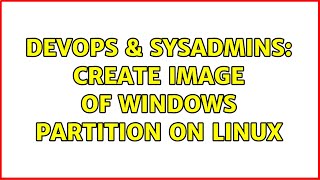 Celebrity DevOps & SysAdmins: Create image of Windows partition on Linux (5 Solutions!!) Net Worth