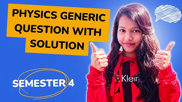 Physics Generic Question With Solution || Semester 4