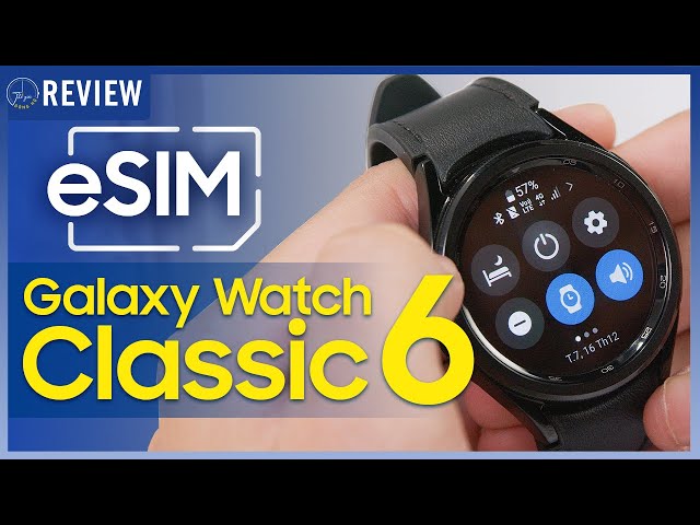 eSIM trên Galaxy Watch6 Classic LTE TIỆN LỢI ra sao ? Nên lưu ý những điều gì ? | Thế Giới Đồng Hồ