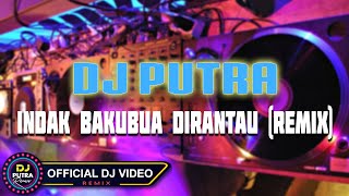 DJ Putra - Indak Bakubua Dirantau (Remix) [Official DJ Video HD]