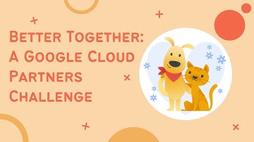 Better Together: A Google Cloud Partners Challenge|| #qwiklabs #GSP873 #arcade #bettertogether