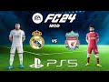 Fc 24 real madrid  liverpool  ps5 mod 2425 ultimate difficulty career moder next gen