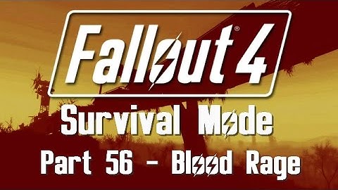 Fallout 4: Survival Mode - Part 56 - Blood Rage