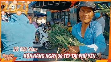 Tết Việt Nam #06: Tuy Hòa Ngày  30 Tết Tân Sửu 2021|| Cuộc sống xứ Nẫu