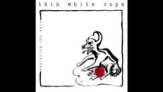 Thin White Rope - Exploring The Axis [Full Album] Extended