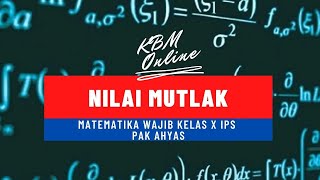 "kbm online - nilai mutlak matematika wajib kelas x ips pak ahyas