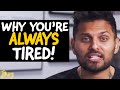 "This Is Why You're ALWAYS TIRED!" (Never Be Lazy Again) | Jay Shetty