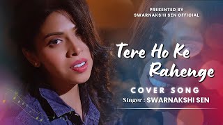 Tere Hoke Rahenge Cover Song by Swarnakshi Sen | Female Version | Raja Natwarlal | Yuvan ShankarRaja