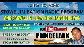 JULY 19, 2025 || ANG PAGWALI NI JUAN NGA MAGBUBUNYAG || STOWE JIM BATION || CEBUANO
