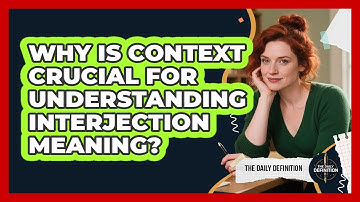 Why Is Context Crucial For Understanding Interjection Meaning? - The Daily Definition