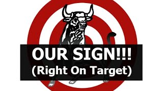OUR SIGN!!! (Right On Target)