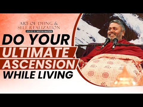 Do your ultimate ascension while living | Art of Self Realization