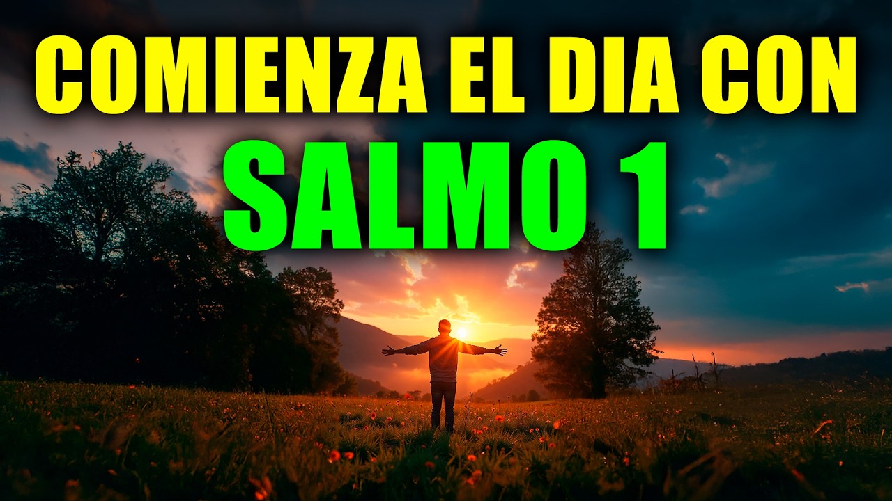 ORACIÓN DE LA MAÑANA con el SALMO 1 | Oración Poderosa de BENDICIÓN Y ...