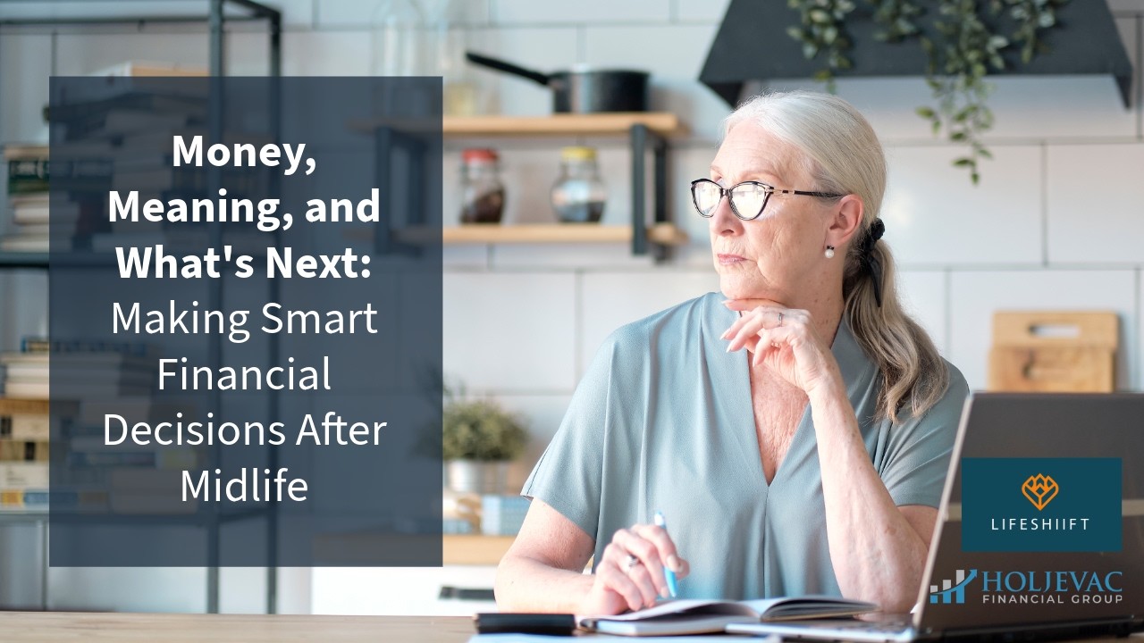 Money, Meaning, and What's Next: Making Smart Financial Decisions After Midlife