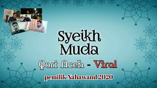 Qori Aceh -  Syeikh Muda || Kumpulan Tilawah Pemilik Nahawand Viral || terbaru 2020