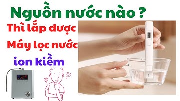 Tiêu chuẩn nước đầu nguồn cho máy lọc nước ion kiềm