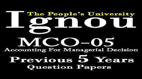 MCO-05 (Accounting For Managerial Decisions) Previous 5 Year Question Papers of June Exam