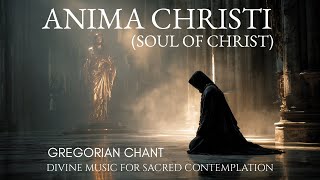 Download Lagu ✝️ Anima Christi (Soul of Christ)  | Gregorian Chant: Divine Music for Sacred Contemplation MP3 Download Lagu ✝️ Anima Christi (Soul of Christ)  | Gregorian Chant: Divine Music for Sacred Contemplation MP3