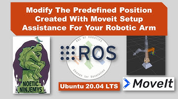 Lesson 11.2: Modify The Predefined Position Created With Moveit Setup Assistance For The Robotic Arm