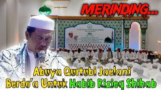 🔴Virall!! Abuya Qurtubi Jaelani Berdo'a Untuk Habib Rizieq Syihab