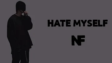 NF - Hate Myself (Lyrics)