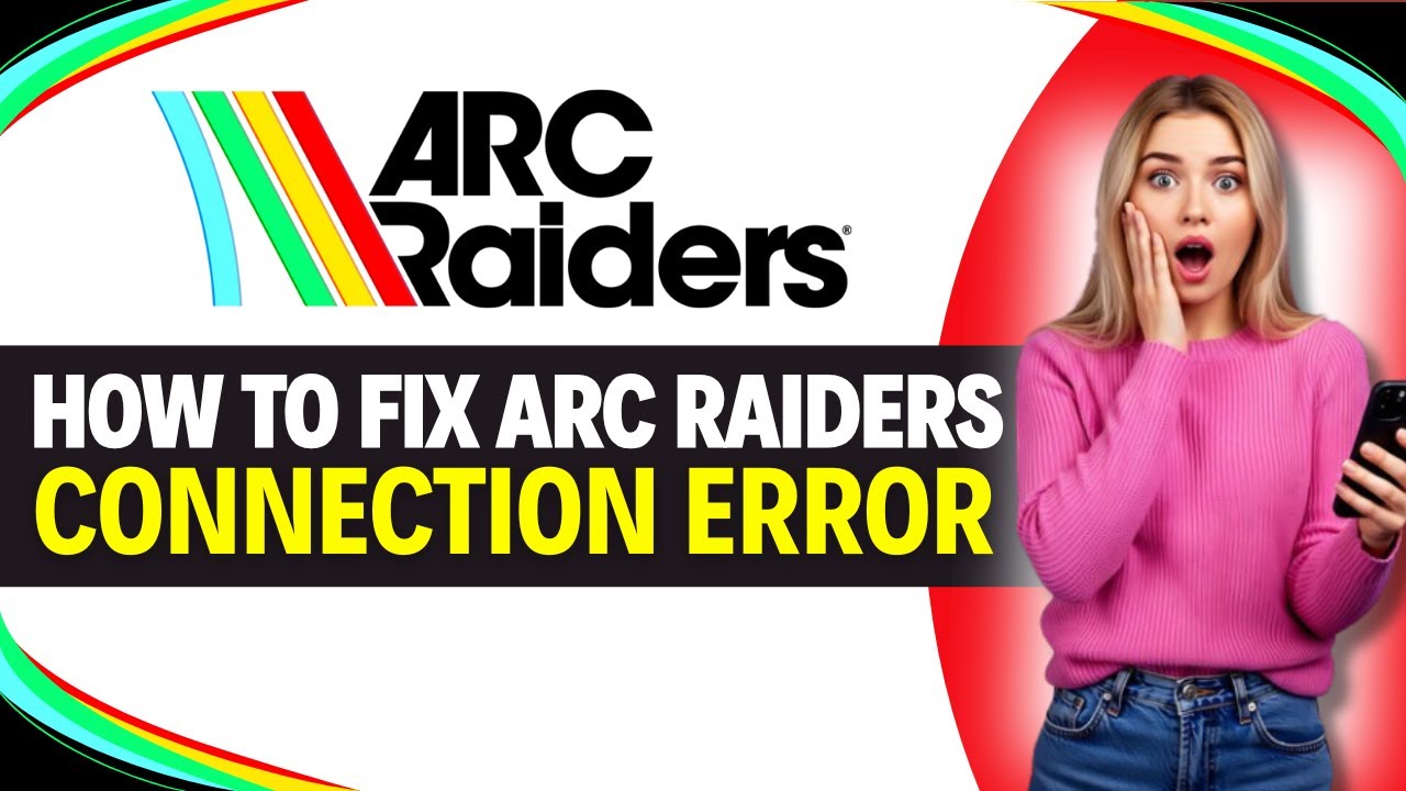 How to FIX ARC RAIDERS Connection ERROR (Easy Guide) - YouTube