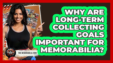 Why Are Long-term Collecting Goals Important For Memorabilia? - The Memorabilia Zone