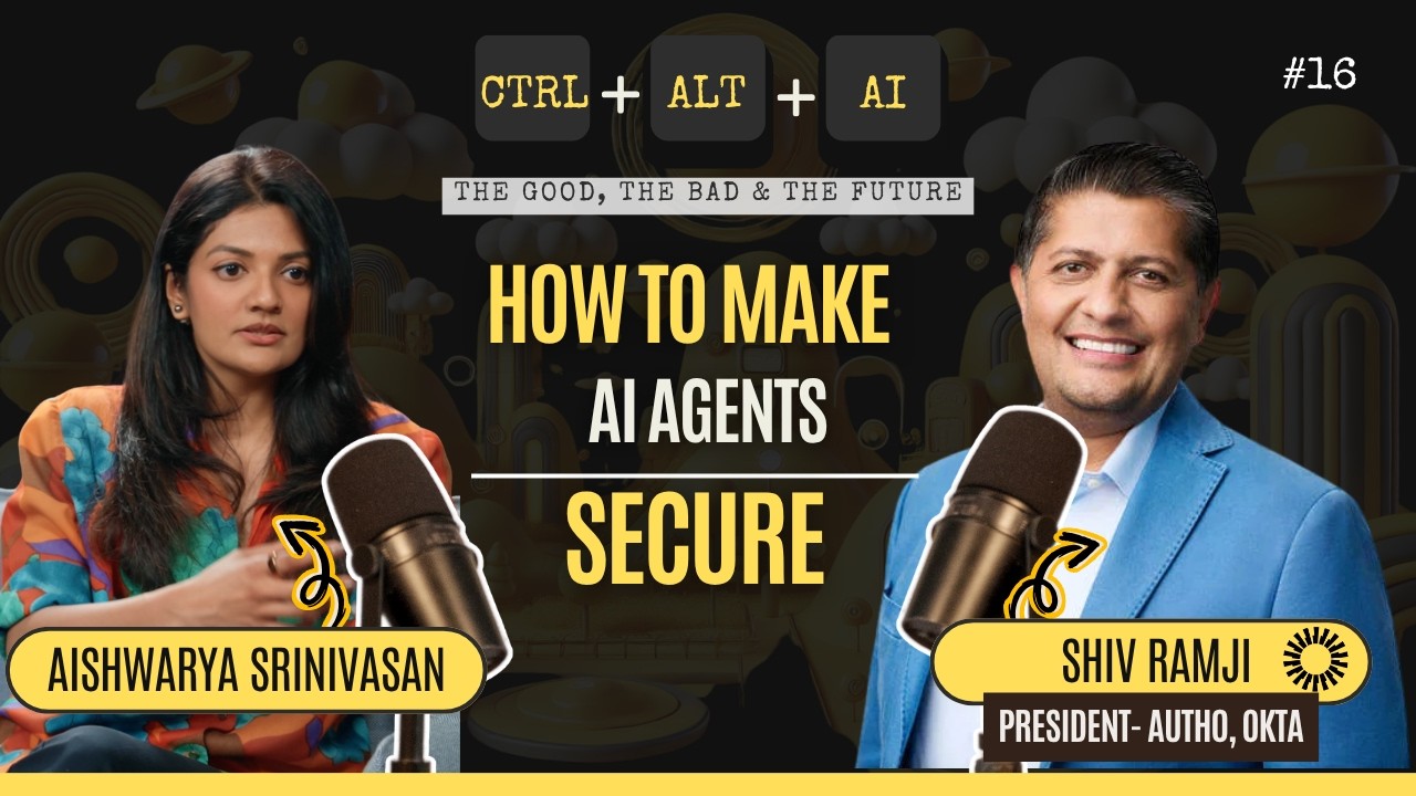 How to make AI Agents secure | with Shiv Ramji - President- Auth0, Okta | Ctrl + Alt + AI | Ep 16