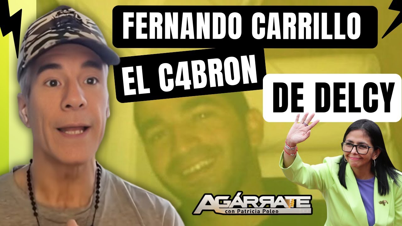 FERNANDO CARRILLO: EL CABRÓN DE DELCY