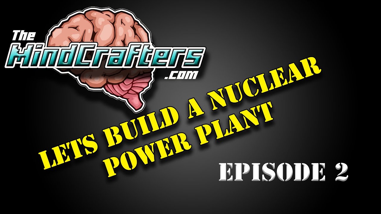 Lets Build a Nuclear Power Plant - Episode 2