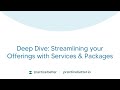 Deep Dive: Streamlining your Offerings with Services & Packages