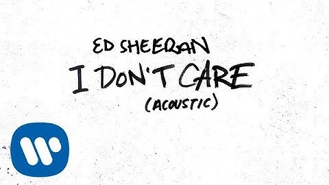 Ed Sheeran - I Don't Care (Acoustic) [Official Audio]